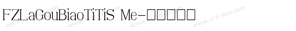 FZLaGouBiaoTiTiS Me字体转换